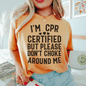 I'm CPR Certified Tee